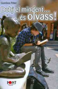 Dobj el mindent... és olvass!