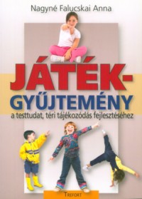 Játékgyűjtemény a testtudat, téri tájékozódás fejlesztéséhez