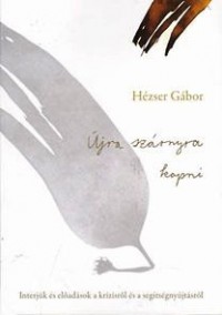 Újra szárnyra kapni - Interjúk és előadások a krízisről és a segítségnyújtásról