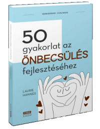 50 gyakorlat az önbecsülés fejlesztéséhez