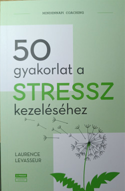 50 gyakorlat a stressz kezeléséhez