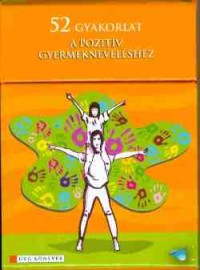 52 gyakorlat a pozitív gyermekneveléshez
