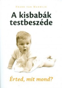 A kisbabák testbeszéde - Érted, mit mond?