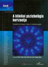 A klinikai pszichológia horizontja – tisztelgő kötet Bagdy Emőke 70. születésnapjára