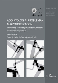​Addiktológiai problémák Magyarországon I. - Szerhasználó magatartások