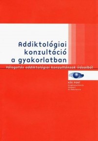 Addiktológiai konzultáció a gyakorlatban