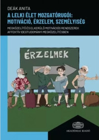 A lelki élet mozgatórugói: motiváció, érzelem, személyiség