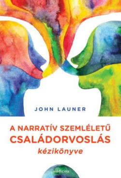 A narratív szemléletű családorvoslás kézikönyve