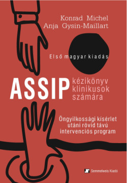 Öngyilkossági kísérlet utáni rövid távú intervenciós program (ASSIP) – kézikönyv klinikusok számára