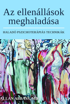 Az ellenállások meghaladása - Haladó pszichoterápiás technikák