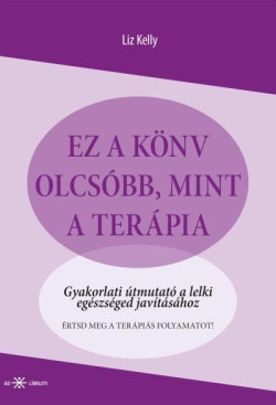 Ez a könyv olcsóbb, mint a terápia.