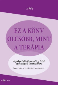 Ez a könyv olcsóbb, mint a terápia.