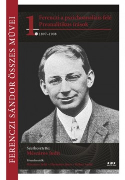 Ferenczi a pszichoanalízis felé - Preanalítikus írások 1897-1908