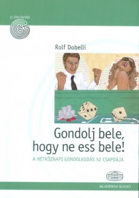 Gondolj bele, hogy ne ess bele!