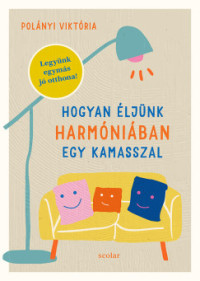 Hogyan éljünk harmóniában egy kamasszal