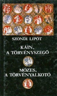 Káin, a törvényszegő / Mózes, a törvényalkotó