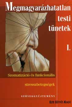 Megmagyarázhatatlan testi tünetek I-II.