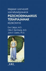 ​Magasan szervezett személyiségzavarok pszichodinamikus terápiájának kézikönyve