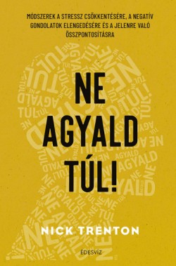 Ne agyald túl!