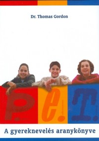 P. E. T. (Parent Effectiveness Training) – A gyereknevelés aranykönyve