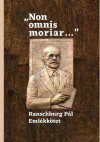 Non omnis moriar - Ranschburg Pál emlékkötet