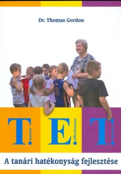 T. E. T. (Teacher Effectiveness Training) – A tanári hatékonyság fejlesztése